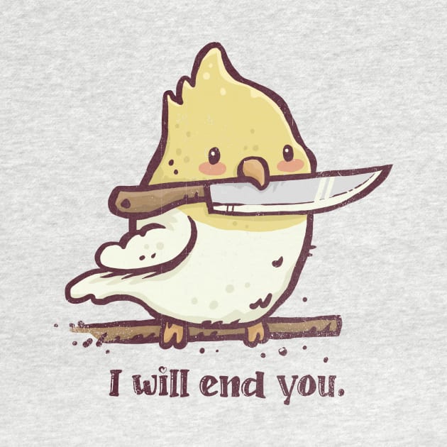 I Will End You by kg07_shirts